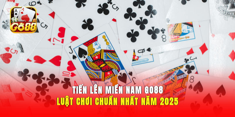 Tiến Lên Miền Nam Go88